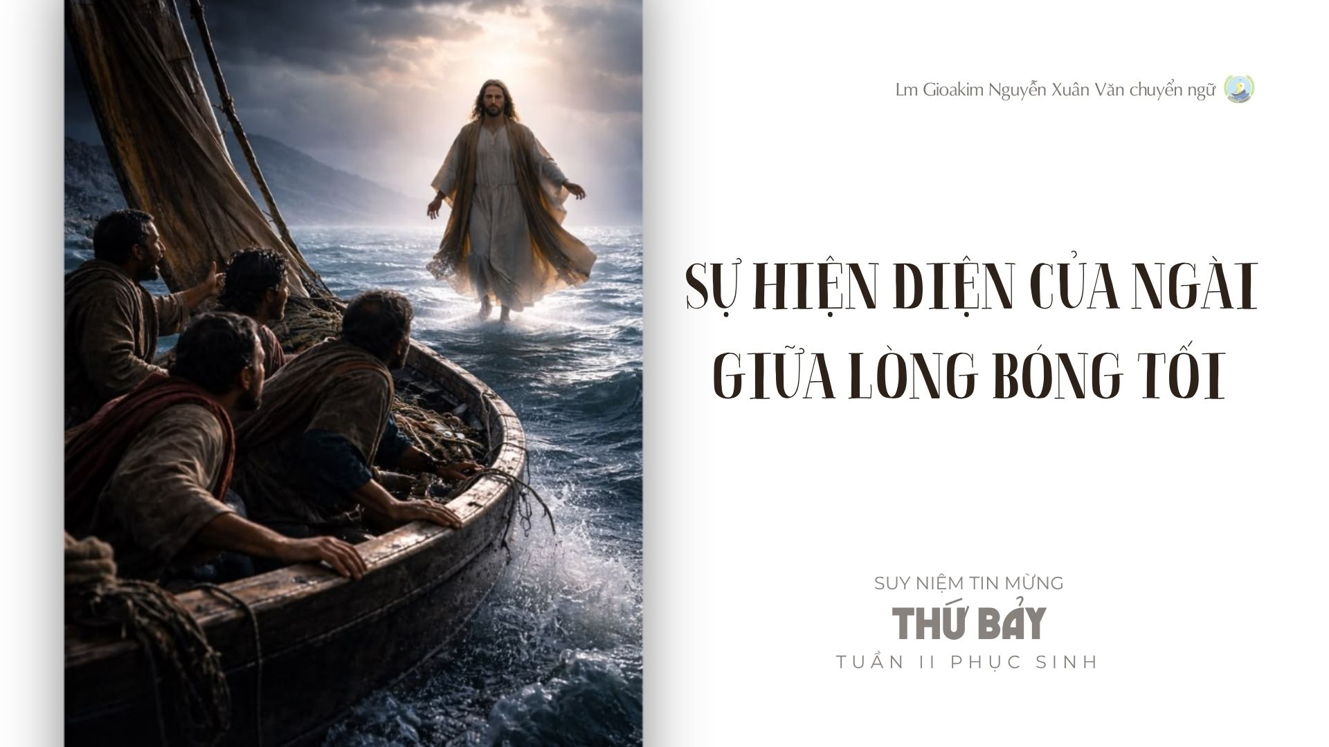 Lời ban Sự sống: Sự hiện diện của Ngài giữa lòng bóng tối_Thứ Bảy tuần II _ Mùa Phục sinh